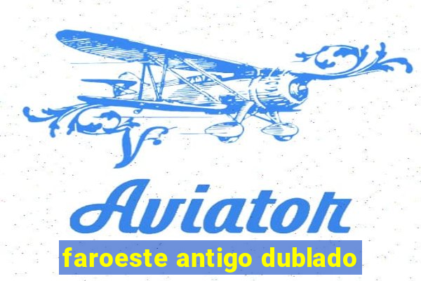 faroeste antigo dublado